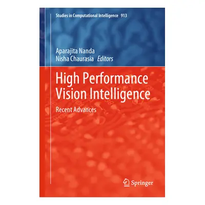 "High Performance Vision Intelligence: Recent Advances" - "" ("Nanda Aparajita")