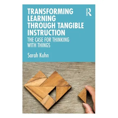 "Transforming Learning Through Tangible Instruction: The Case for Thinking With Things" - "" ("K