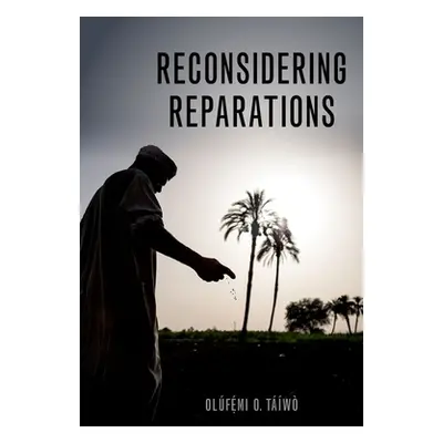 "Reconsidering Reparations" - "" ("Tw Olfhemi O.")