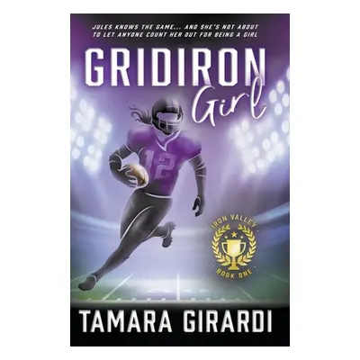 "Gridiron Girl: a YA Contemporary Sports Novel" - "" ("Girardi Tamara")