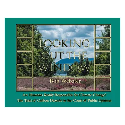 "Looking out the Window: Are Humans Really Responsible for Changing Climate? The Trial of Carbon