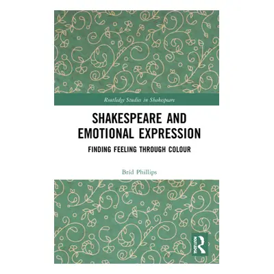 "Shakespeare and Emotional Expression: Finding Feeling Through Colour" - "" ("Phillips Brd")