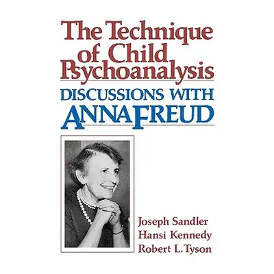 "Technique of Child Psychoanalysis: Discussions with Anna Freud" - "" ("Sandler Joseph")