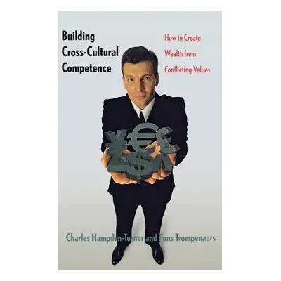 "Building Cross-Cultural Competence: How to Create Wealth from Conflicting Values" - "" ("Hampde