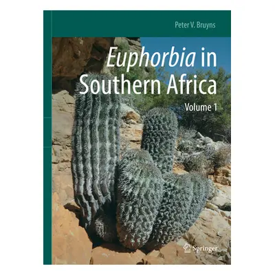 "Euphorbia in Southern Africa: Volume 1" - "" ("Bruyns Peter V.")