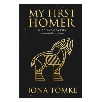 "My First Homer: ILIAD and ODYSSEY renarrated for children" - "" ("Tomke Jona")