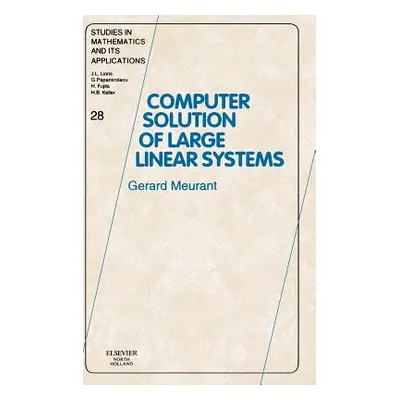 "Computer Solution of Large Linear Systems: Volume 28" - "" ("Meurant Gerard")