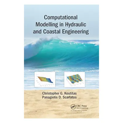 "Computational Modelling in Hydraulic and Coastal Engineering" - "" ("Koutitas Christopher")