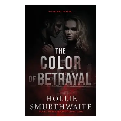 "The Color of Betrayal" - "" ("Smurthwaite Hollie")