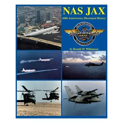 "NAS Jax (2nd Edition): An Illustrated History of Naval Air Station Jacksonville, Florida" - "" 