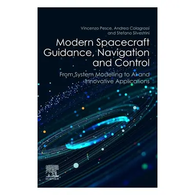 "Modern Spacecraft Guidance, Navigation, and Control: From System Modeling to AI and Innovative 