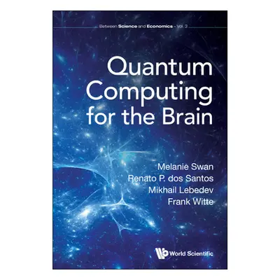 "Quantum Computing for the Brain" - "" ("Swan Melanie")