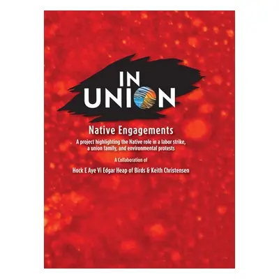 "IN UNION, Hardcover: Native Engagements" - "" ("Christensen Keith")