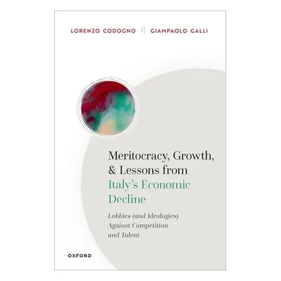 "Meritocracy, Growth, and Lessons from Italy's Economic Decline: Lobbies (and Ideologies) Agains