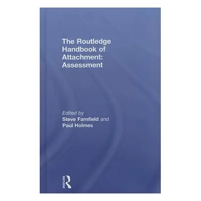 "The Routledge Handbook of Attachment: Assessment" - "" ("Farnfield Steve")