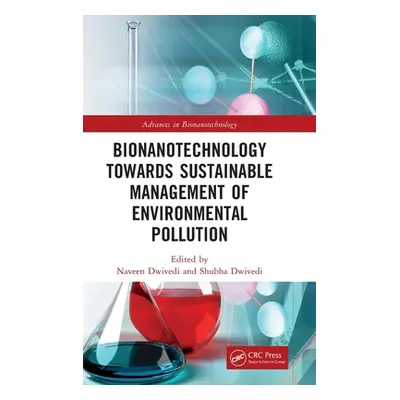 "Bionanotechnology Towards Sustainable Management of Environmental Pollution" - "" ("Dwivedi Nav