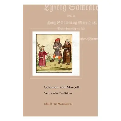 "Solomon and Marcolf: Vernacular Traditions" - "" ("Ziolkowski Jan M.")