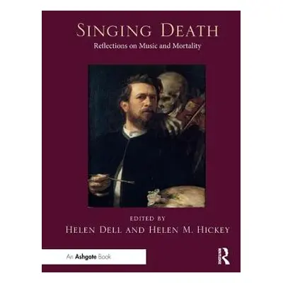 "Singing Death: Reflections on Music and Mortality" - "" ("Dell Helen")