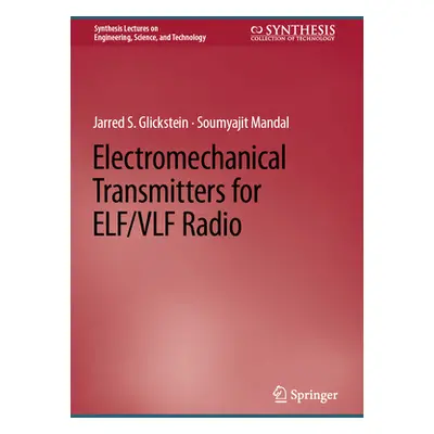 "Electromechanical Transmitters for Elf/Vlf Radio" - "" ("Glickstein Jarred S.")