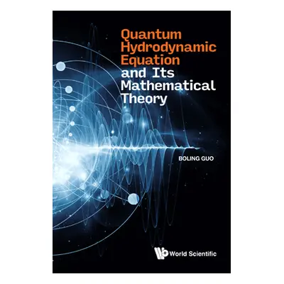 "Quantum Hydrodynamic Equation and Its Mathematical Theory" - "" ("Boling Guo")