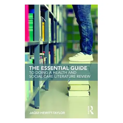 "The Essential Guide to Doing a Health and Social Care Literature Review" - "" ("Hewitt-Taylor J