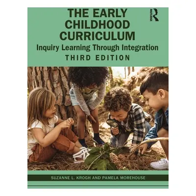 "The Early Childhood Curriculum: Inquiry Learning Through Integration" - "" ("Krogh Suzanne L.")