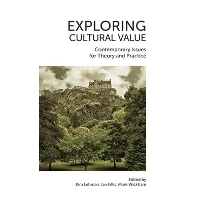 "Exploring Cultural Value: Contemporary Issues for Theory and Practice" - "" ("Lehman Kim")