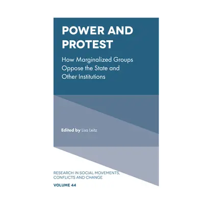 "Power and Protest: How Marginalized Groups Oppose the State and Other Institutions" - "" ("Leit