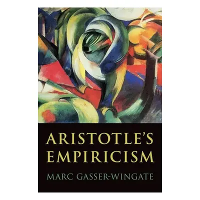 "Aristotle's Empiricism" - "" ("Gasser-Wingate Marc")