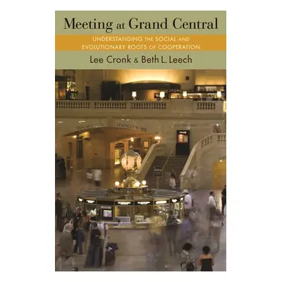 "Meeting at Grand Central: Understanding the Social and Evolutionary Roots of Cooperation" - "" 