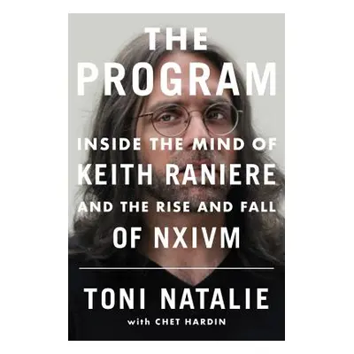 "The Program: Inside the Mind of Keith Raniere and the Rise and Fall of Nxivm" - "" ("Natalie To