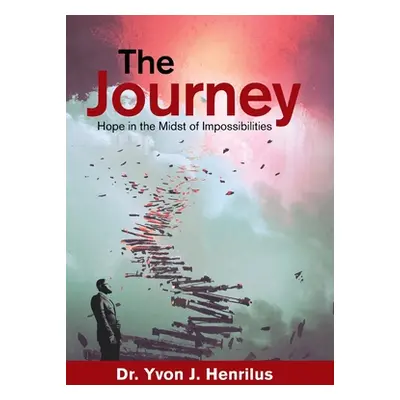 "The Journey: Hope in the Midst of Impossibilities" - "" ("Henrilus Yvon J.")