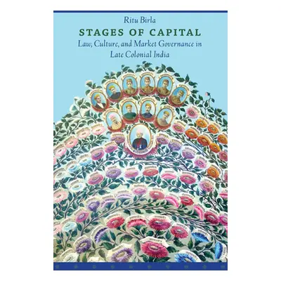 "Stages of Capital: Law, Culture, and Market Governance in Late Colonial India" - "" ("Birla Rit