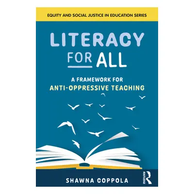 "Literacy for All: A Framework for Anti-Oppressive Teaching" - "" ("Coppola Shawna")