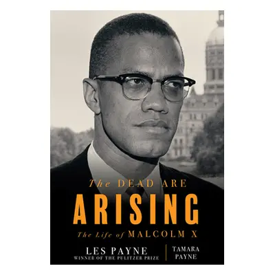 "The Dead Are Arising: The Life of Malcolm X" - "" ("Payne Les")