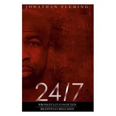 "24/7 Wrongfully Convicted, Rightfully Released" - "" ("Fleming Jonathan")