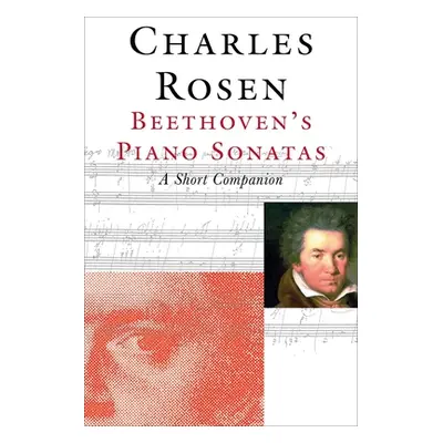 "Beethoven's Piano Sonatas: A Short Companion" - "" ("Rosen Charles")