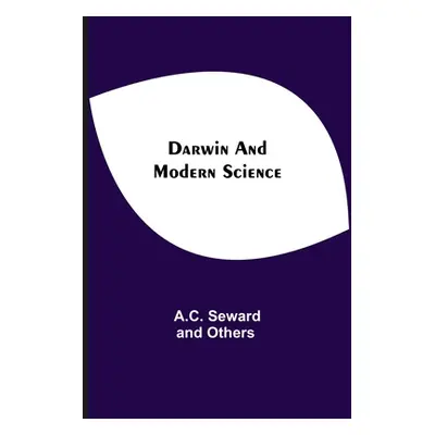 "Darwin And Modern Science" - "" ("A C Seward and Others")