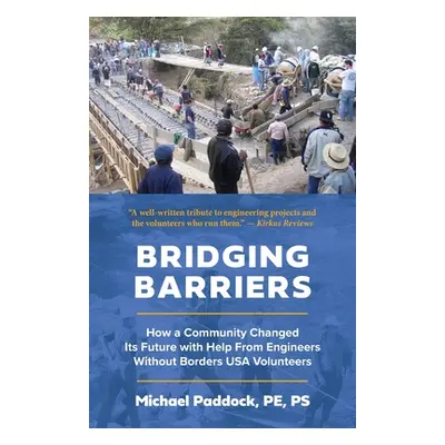 "Bridging Barriers: How a Community Changed Its Future with Help From Engineers Without Borders 