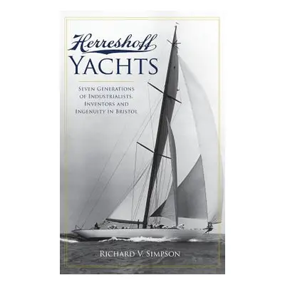 "Herreshoff Yachts: Seven Generations of Industrialists, Inventors and Ingenuity in Bristol" - "