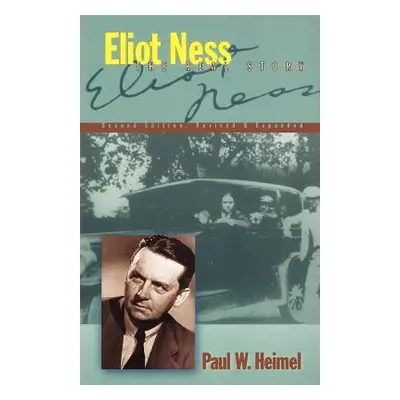 "Eliot Ness: The Real Story" - "" ("Heimel Paul W.")