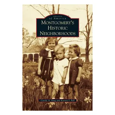 "Montgomery's Historic Neighborhoods" - "" ("King Carole A.")