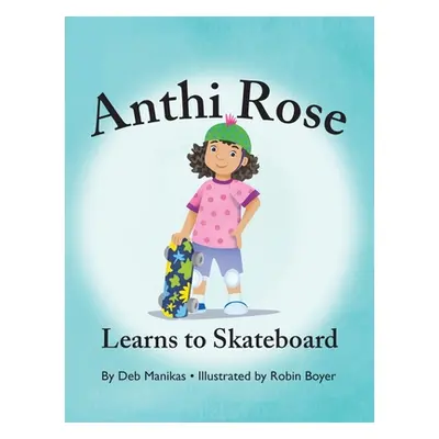 "Anthi Rose Learns to Skateboard" - "" ("Manikas Debra")