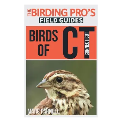 "Birds of Connecticut (The Birding Pro's Field Guides)" - "" ("Parnell Marc")