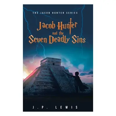 "Jacob Hunter and the Seven Deadly Sins" - "" ("Lewis J. P.")