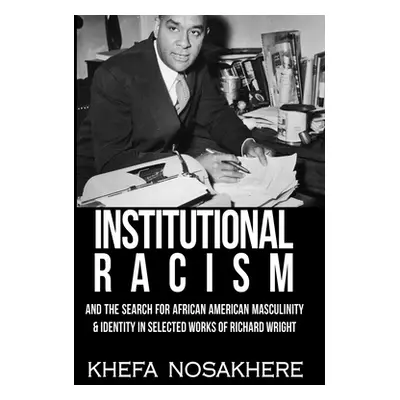 "Institutional racism and the search for African-American masculinity & identity in the selected