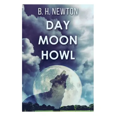 "Day Moon Howl" - "" ("Newton B. H.")