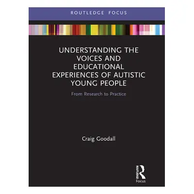 "Understanding the Voices and Educational Experiences of Autistic Young People: From Research to