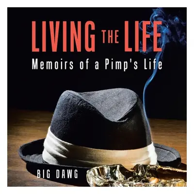 "Living the Life: Memoirs of a Pimp's Life" - "" ("Dawg Big")