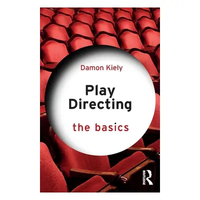 "Play Directing: The Basics" - "" ("Kiely Damon")